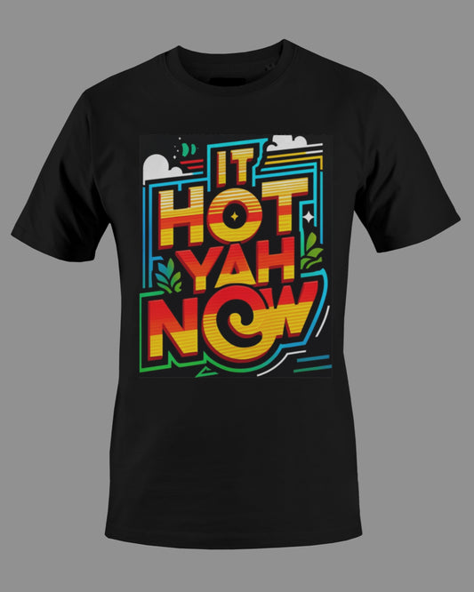 It Hot Yah Now - Jamaican Vibrant Text Tee