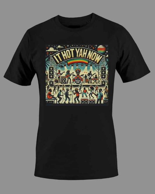 It Hot Yah Now - Jamaican Dance Hall T-Shirt"